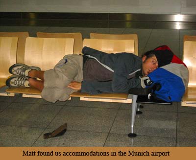 Matt found us accommodations in the Munich airport